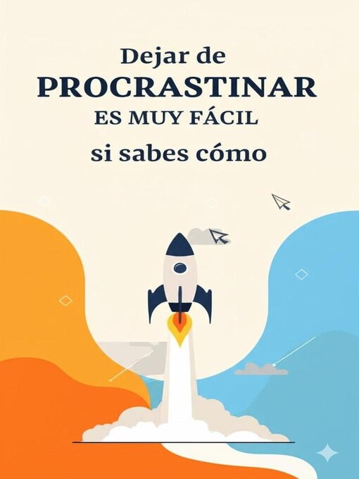 Title details for Dejar de Procrastinar es muy fácil si sabes cómo by Amadeus Williams Ribeira - Available